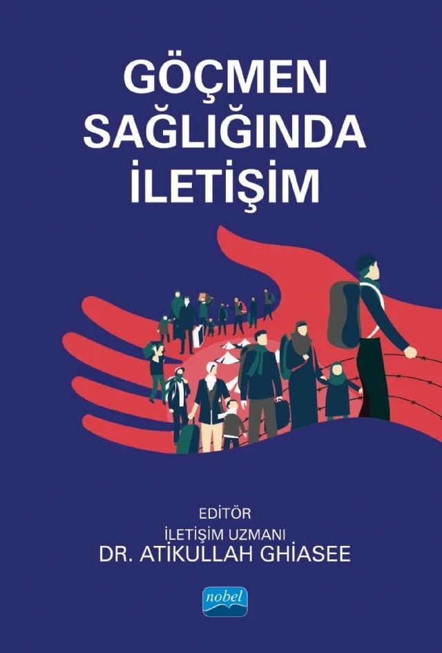 Göçmen Sağlığında İletişim – Ali Altındağ, Asya Nurten Sucuoğlu, Ayhan Özkan, Burcu Arıcı, Burçak Kurucu, Büşra Sultan Aydos, Çiğdem Gençer, Deniz Yıldız, Dilara Ulutaş, Dilek Dilli, Elif Türkoğlu, Esma Altınel Açoğlu, Fatma Nur Genç, Fatma Zehra Öztek Çelebi, Funda Ünal, Hakan Karaağaç, Hasan Arı, Hülya Şeker Yıkmaz, İbrahim B – Nobel Akademik Yayıncılık kitap kapağı