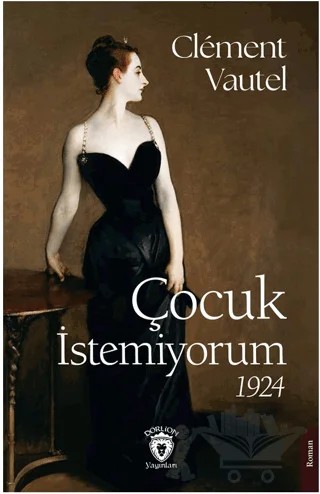Çocuk İstemiyorum – Clement Vautel – Dorlion Yayınları kitap kapağı