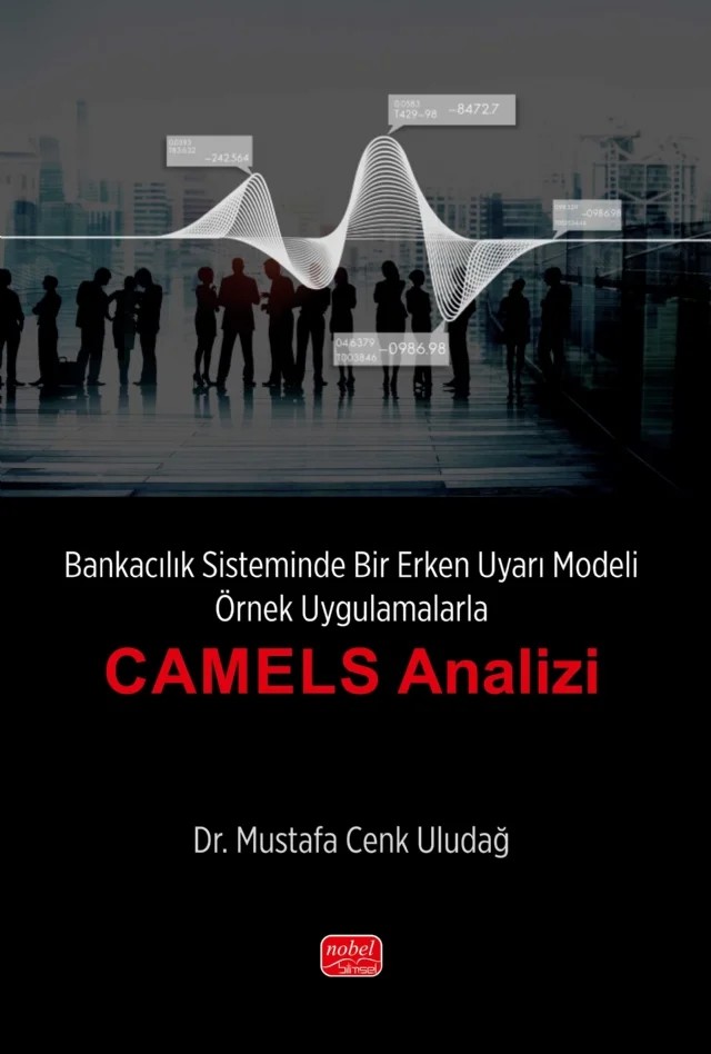 Bankacılık Sisteminde Bir Erken Uyarı Modeli - Örnek Uygulamalarla “CAMELS Analizi’’ – Mustafa Cenk Uludağ – Nobel Bilimsel Eserler kitap kapağı