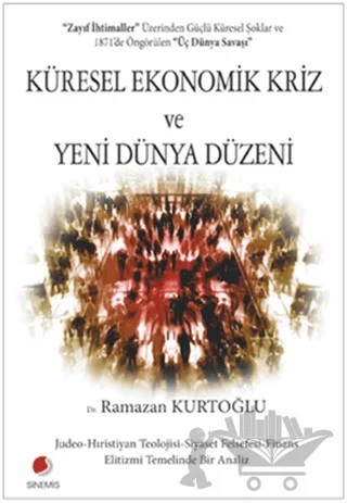 Küresel Ekonomik Kriz ve Yeni Dünya Düzeni – Ramazan Kurtoğlu – Sinemis Yayınları kitap kapağı