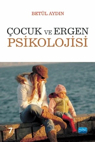 Çocuk ve Ergen Psikolojisi – Betül Aydın – Nobel Akademik Yayıncılık kitap kapağı