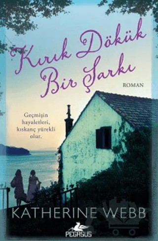 Kırık Dökük Bir Şarkı – Katherine Webb – Pegasus Yayınları kitap kapağı