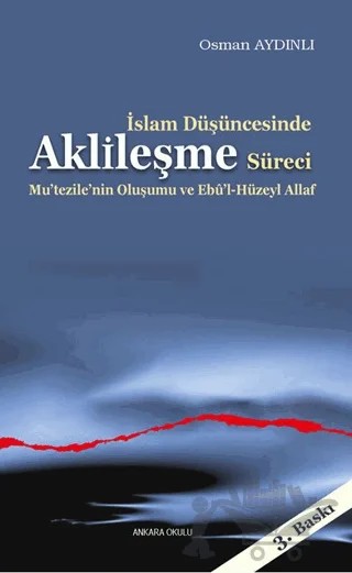 İslam Düşüncesinde Aklileşme Süreci – Osman Aydınlı – Ankara Okulu Yayınları kitap kapağı