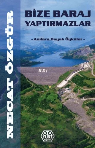 Bize Baraj Yaptırmazlar – Necat Özgür – Atayurt Yayınevi kitap kapağı