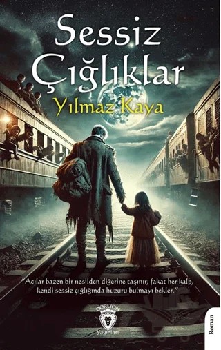 Sessiz Çığlıklar – Yılmaz Kaya – Dorlion Yayınları kitap kapağı