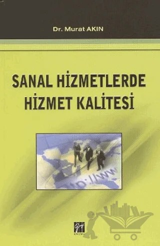 Sanal Hizmetlerde Hizmet Kalitesi – Murat Akın – Gazi Kitabevi kitap kapağı