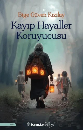 Kayıp Hayaller Koruyucusu – Bige Güven Kızılay – İnkılap Kitabevi kitap kapağı