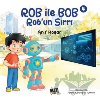 Rob İle Bob 4 - Rob'un Sırrı – Arif Koşar – Biz Çocuk kitap kapağı
