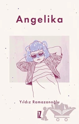 Angelika – Yıldız Ramazanoğlu – İz Yayıncılık kitap kapağı