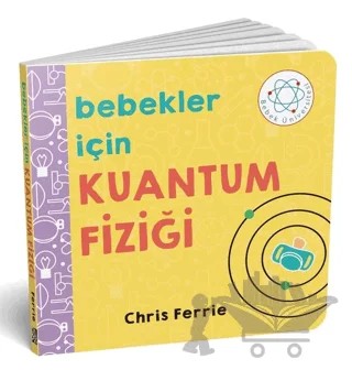 Bebekler İçin Kuantum Fiziği – Chris Ferrie – Diyojen Yayıncılık kitap kapağı