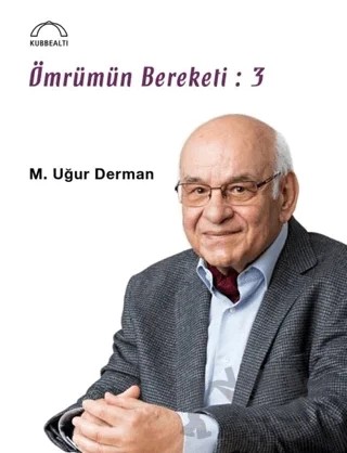 Ömrümün Bereketi: 3 – M. Uğur Derman – Kubbealtı Neşriyatı Yayıncılık kitap kapağı