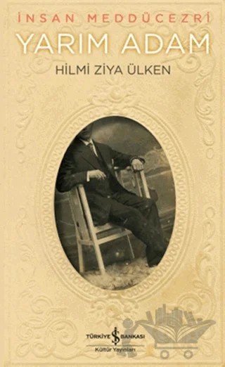 İnsan Meddücezri / Yarım Adam – Hilmi Ziya Ülken – İş Bankası Kültür Yayınları kitap kapağı