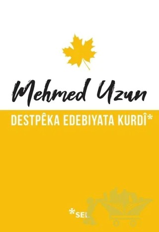 Destpeka Edebiyata Kurdi – Mehmed Uzun – Sel Yayıncılık kitap kapağı
