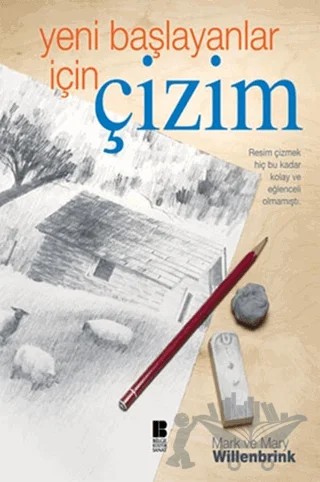 Yeni Başlayanlar İçin Çizim – Mark Willenbrink, Mary Willenbrink – Bilge Kültür Sanat kitap kapağı