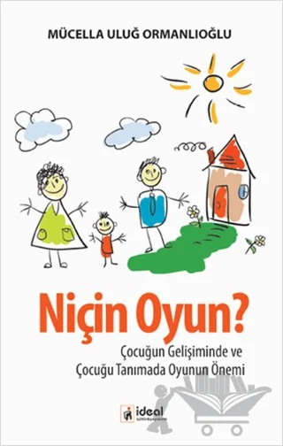 Niçin Oyun? – Mücella Uluğ Ormanlıoğlu – İdeal Kültür Yayıncılık kitap kapağı