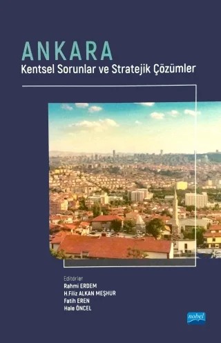 ANKARA - Kentsel Sorunlar ve stratejik Çözümler – Rahmi Erdem, H. Filiz Alkan Meşhur, Fatih Eren, Hale Öncel – Nobel Akademik Yayıncılık kitap kapağı