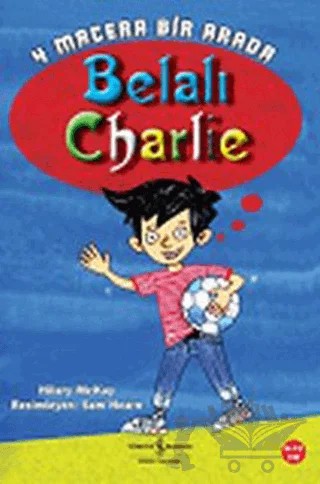 Belalı Charlie - 4 Macera Bir Arada – Hilary Mckay – İş Bankası Kültür Yayınları kitap kapağı