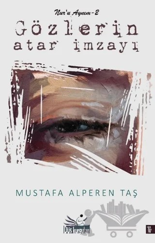 Gözlerin Atar İmzayı – Mustafa Alperen Taş – Düş Kurguları Yayıncılık kitap kapağı