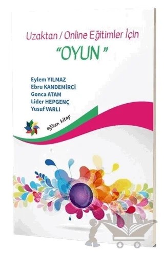 Uzaktan - Online Eğitimler İçin Oyun – Ebru Kandemirci, Eylem Yılmaz, Gonca Atam, Lider Hepgenç, Yusuf Varlı – Eğiten Kitap kitap kapağı