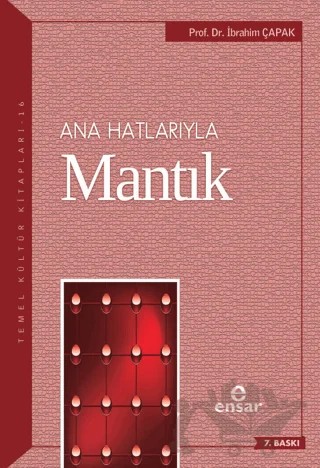 Ana Hatlarıyla Mantık – İbrahim Çapak – Ensar Neşriyat kitap kapağı