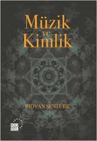 Müzik ve Kimlik – Rıdvan Şentürk – Küre Yayınları kitap kapağı