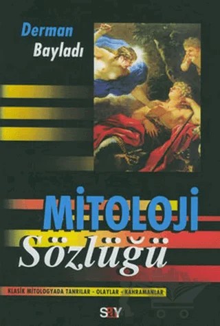 Mitoloji Sözlüğü Klasik Mitologyada Tanrılar - Olaylar - Kahramanlar – Derman Bayladı – Say Yayınları kitap kapağı