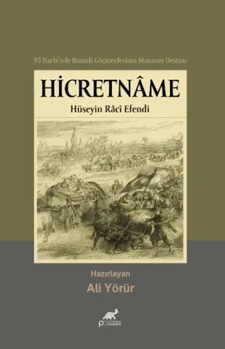 93 Harbi'nde Rumeli Göçmenlerinin Manzum Destanı Hicretname - Hüseyin Raci Efendi – Ali Yörür – Paradigma Akademi Yayınları kitap kapağı