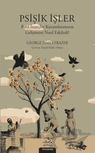 Psişik İşler – James George Frazer – Pinhan Yayıncılık kitap kapağı