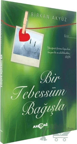 Bir Tebessüm Bağışla – Birkan Akyüz – Akçağ Yayınları kitap kapağı