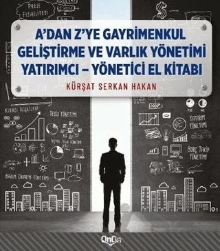 A'dan Z'ye Gayrimenkul Geliştirme ve Varlık Yönetimi Yatırımcı - Yönetici El Kitabı – Kürşat Serkan Hakan – OnOn kitap kapağı