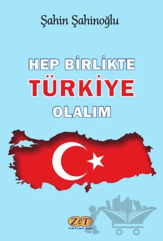Hep Birlikte Türkiye Olalım – Şahin Şahinoğlu – Zet Yayınları kitap kapağı