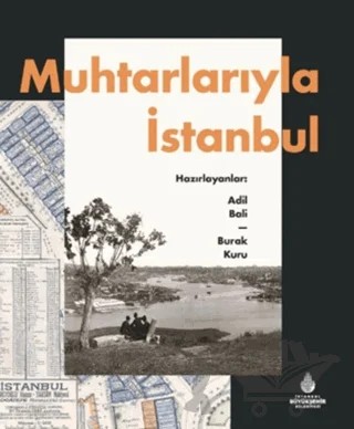 Muhtarlarıyla İstanbul – Burak Kuru, Adil Bali – İBB Yayınları kitap kapağı