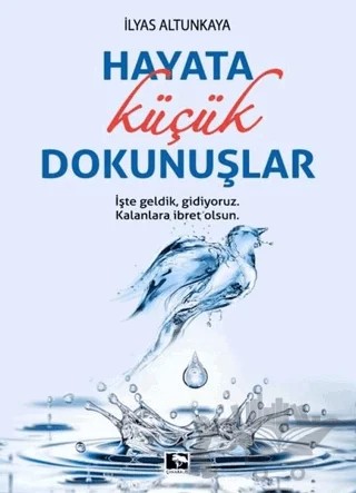 Hayata Küçük Dokunuşlar – İlyas Altunkaya – Çınaraltı Yayınları kitap kapağı
