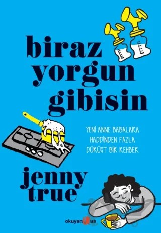 Biraz Yorgun Gibisin – Jenny True – Okuyan Us Yayınları kitap kapağı