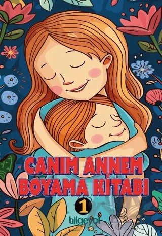 Canım Annem Boyama Kitabı - 1 – Kollektif – Bilgeyol Yayınevi kitap kapağı