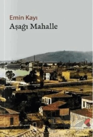 Aşağı Mahalle – Emin Kayı – Klaros Yayınları kitap kapağı