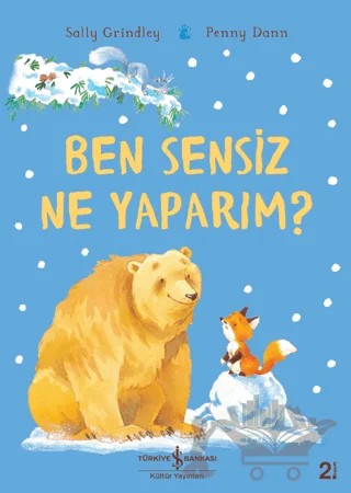 Ben Sensiz Ne Yaparım? – Sally Grindley – İş Bankası Kültür Yayınları kitap kapağı