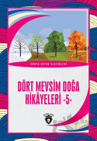 Dört Mevsim Doğa Hikâyeleri - 5 – Kolektif – Dorlion Yayınları kitap kapağı