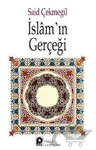 İslam'ın Gerçeği – Said Çekmegil – Pınar Yayınları kitap kapağı