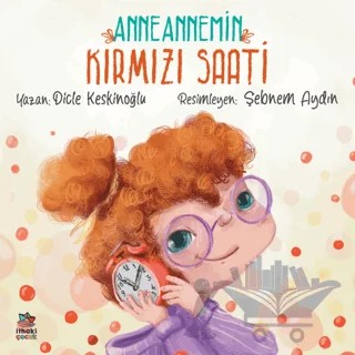 Anneannemin Kırmızı Saati – Dicle Keskinoğlu – İthaki Çocuk Yayınları kitap kapağı