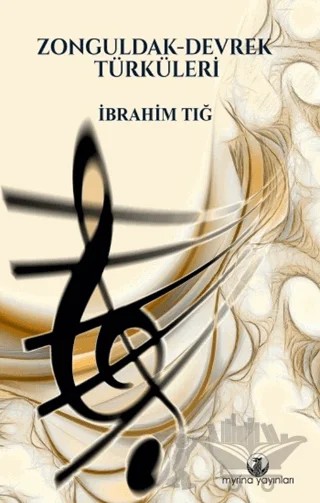 Zonguldak - Devrek Türküleri – İbrahim Tığ – Myrina Yayınları kitap kapağı