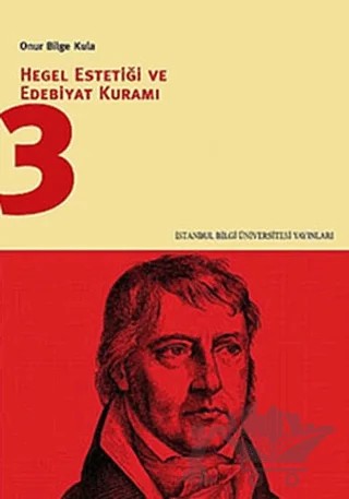 Hegel Estetiği ve Edebiyat Kuramı 3 – Onur Bilge Kula – İstanbul Bilgi Üniversitesi Yayınları kitap kapağı