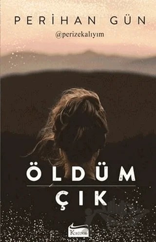 Öldüm Çık – Perihan Gün – Koridor Yayıncılık kitap kapağı