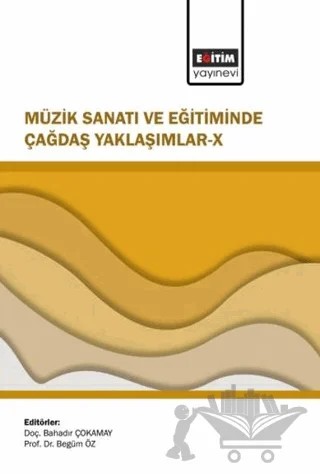 Müzik Sanatı ve Eğitiminde Çağdaş Yaklaşımlar - 10 – Kolektif – Eğitim Yayınevi - Bilimsel Eserler kitap kapağı