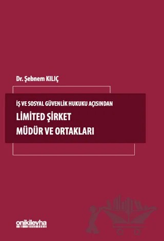 İş ve Sosyal Güvenlik Hukuku Açısından Limited Şirket Müdür ve Ortakları – Şebnem Kılıç – On İki Levha Yayınları kitap kapağı