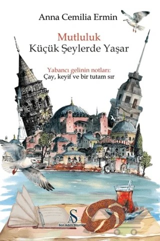 Mutluluk Küçük Şeylerde Yaşar – Anna Cemilia Ermin – Son Adım Yayınları kitap kapağı