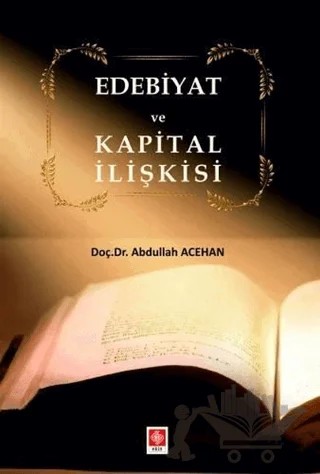 Edebiyat ve Kapital İlişkisi – Abdullah Acehan – Ekin Basım Yayın kitap kapağı
