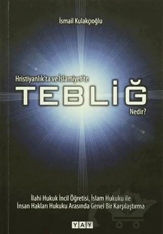 Hristiyanlık'ta ve İslamiyet'te Tebliğ Nedir? – İsmail Kulakçıoğlu – YAY - Yeni Anadolu Yayınları kitap kapağı