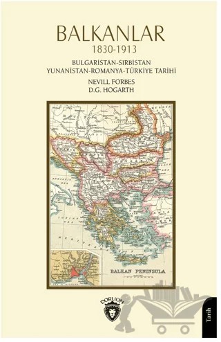 Balkanlar 1830 - 1913 – D. G. Hogarth, Nevill Forbes – Dorlion Yayınları kitap kapağı