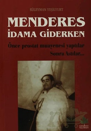 Menderes İdama Giderken – Süleyman Yeşilyurt – Kültür Sanat Yayınları kitap kapağı